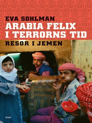 cover image of Arabia Felix i terrorns tid